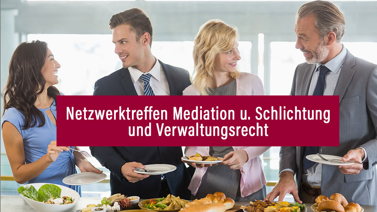 Netzwerktreffen Mediation Schlichtung und Verwaltungsrecht